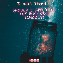 Laid off from Job - Should I apply to Top Business School?