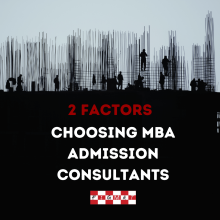 Choosing the right MBA Admissions Consultant - Consider 2 Factors